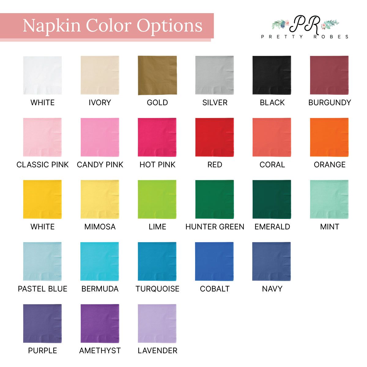 a variety of napkin color options, including white, ivory, gold, silver, black, burgundy, classic pink, candy pink, hot pink, red, coral, orange, classic pink, lime, hunter green, emerald, mint, white, mimosa, lime, and mint.