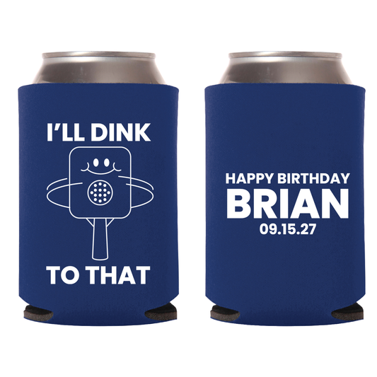 I'll Drink To That Pickleball Custom Birthday Can Coolers (185)