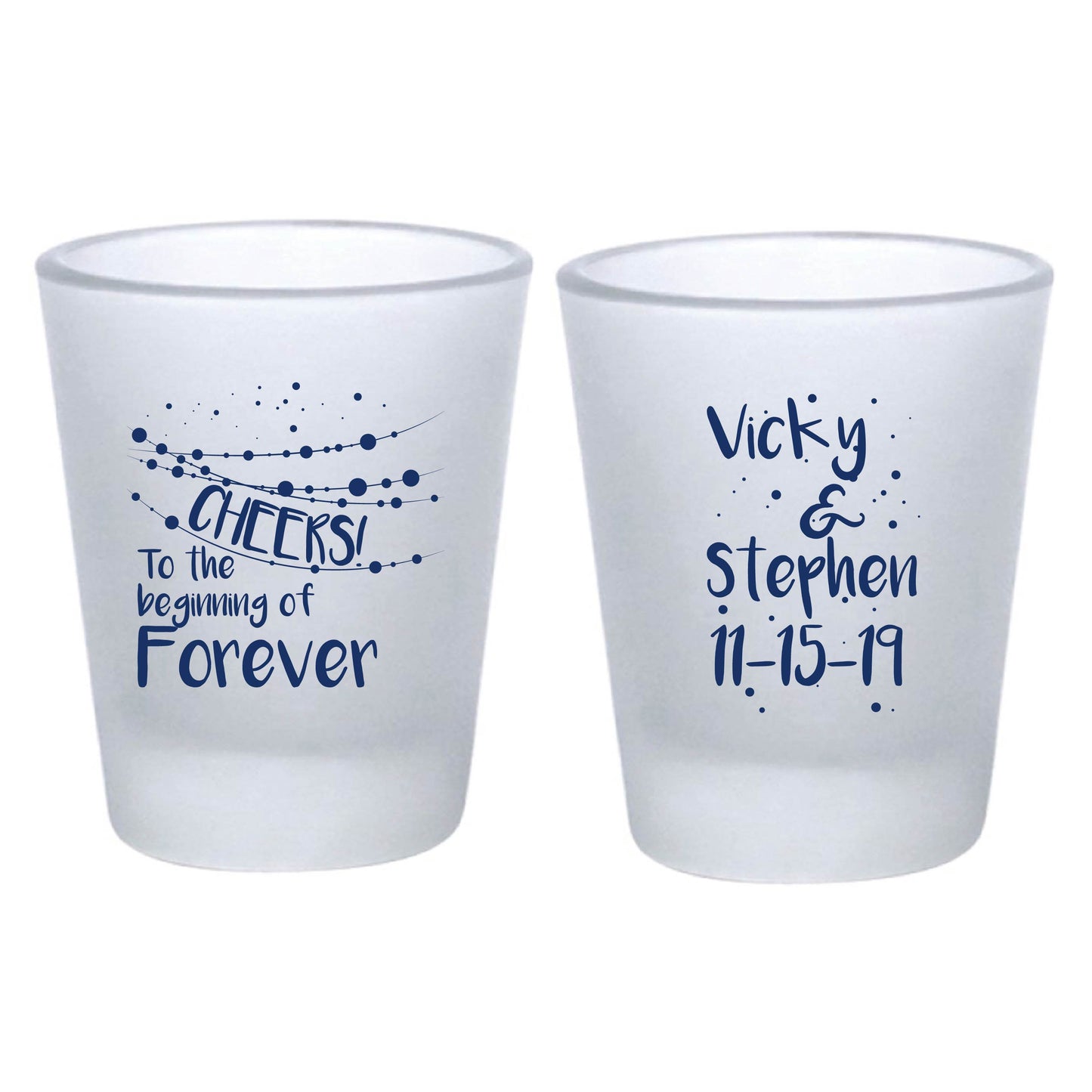 Cheers To The Beginning Of Forever Frosted Shot Glasses (176)