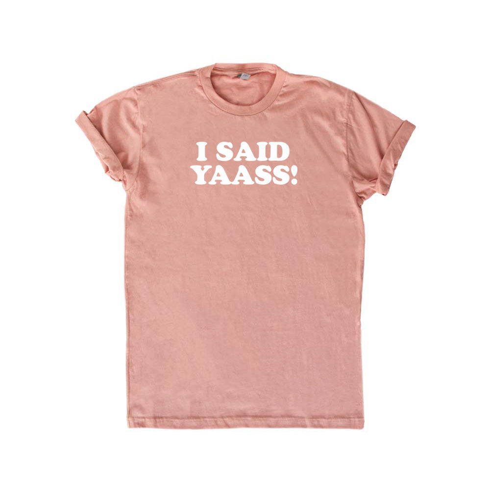 I said Yaass (63) Sweatshirt
