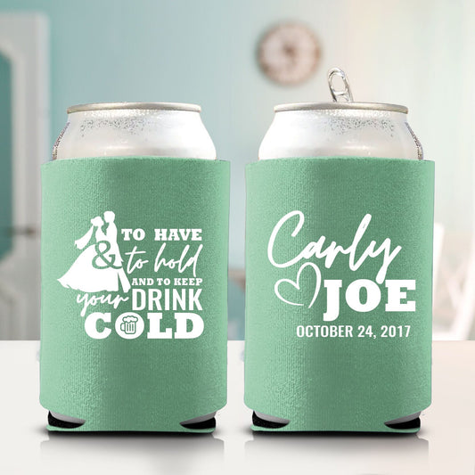 To Have & To Hold and To Keep Your Drink Cold Koozie