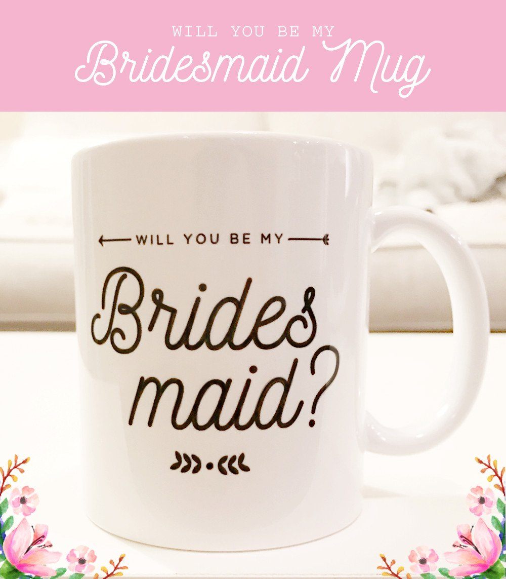 Will You Be My Bridesmaid Mug - PrettyRobes.com