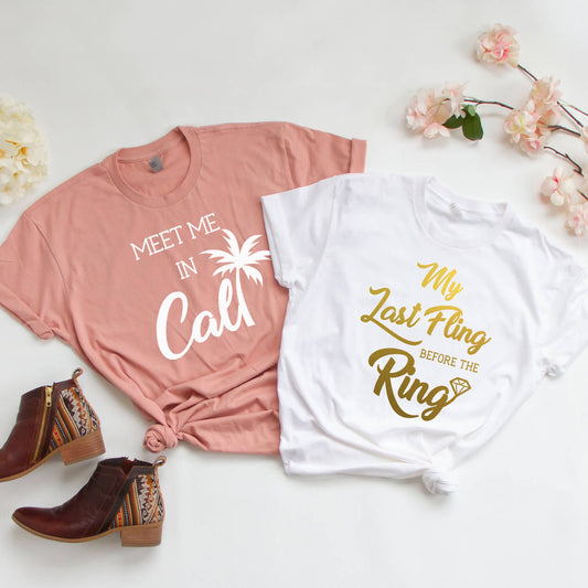 My Last Fling Before The Ring, Meet Me In Cali Bachelorette Party Tees