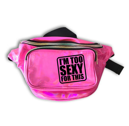 Fanny Pack - I'm too Sexy for this